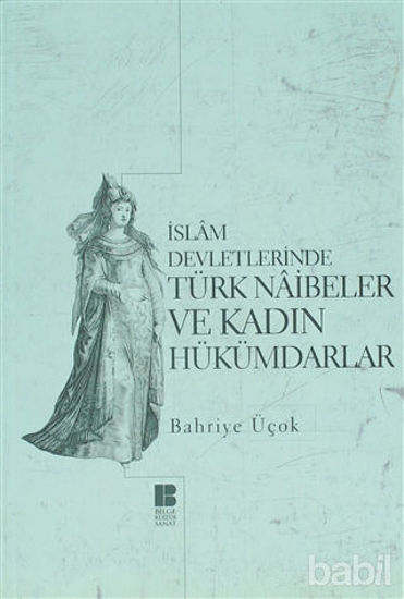 Picture of İslam Devletlerinde Türk Naibeler ve Kadın Hükümdarlar