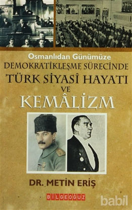 Picture of Osmanlıdan Günümüze Demokratikleşme Sürecinde Türk Siyasi Hayatı ve Kemalizm