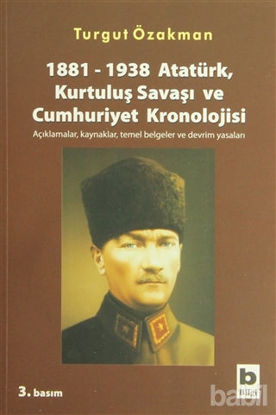 Picture of 1881-1938 Atatürk, Kurtuluş Savaşı ve Cumhuriyet Kronolojisi Açıklamalar, Kaynaklar, Temel Belgeler ve Devrim Yasaları