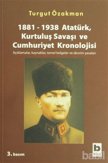 Picture of 1881-1938 Atatürk, Kurtuluş Savaşı ve Cumhuriyet Kronolojisi Açıklamalar, Kaynaklar, Temel Belgeler ve Devrim Yasaları