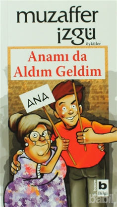 Picture of Anamı da Aldım Geldim