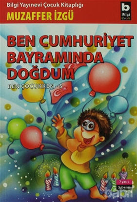 Picture of Ben Cumhuriyet Bayramında Doğdum - Ben Çocukken 5