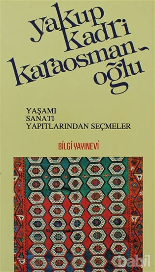 Picture of Yakup Kadri Karaosmanoğlu Yaşamı, Sanatı, Yapıtlarından Seçmeler