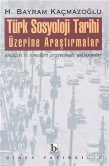 Picture of Türk Sosyoloji Tarihi Üzerine Araştırmalar Öncüleri ve Temelleri Çerçevesinde Yaklaşımlar