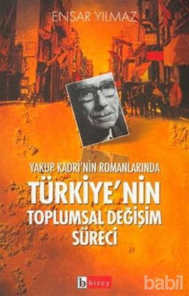 Picture of Yakup Kadri’nin Romanlarında Türkiye’nin Toplumsal Değişim Süreci