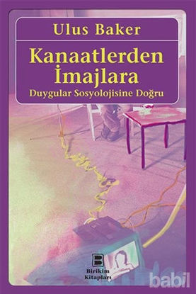 Picture of Kanaatlerden İmajlara - Duygular Sosyolojisine Doğru