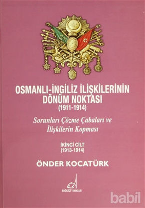 Picture of Osmanlı - İngiliz İlişkilerinin Dönüm Noktası (1911 - 1914) - 2. Cilt