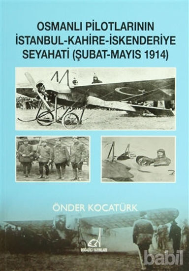 Picture of Osmanlı Pilotlarının İstanbul - Kahire - İskenderiye Seyahati (Şubat - Mayıs 1914)