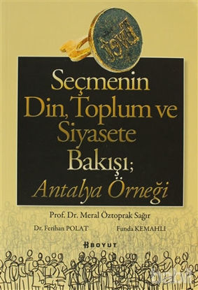 Picture of Seçmenin Din, Toplum ve Siyasete Bakışı; Antalya Örneği