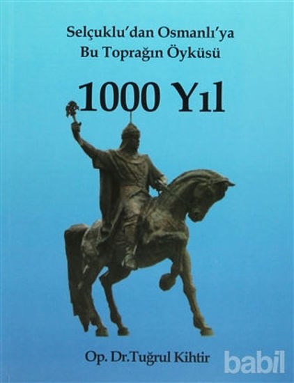 Picture of Selçuklu’dan Osmanlı’ya Bu Toprağın Öyküsü 1000 Yıl