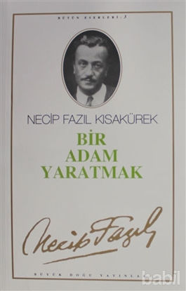 Picture of Bir Adam Yaratmak : 3 - Necip Fazıl Bütün Eserleri