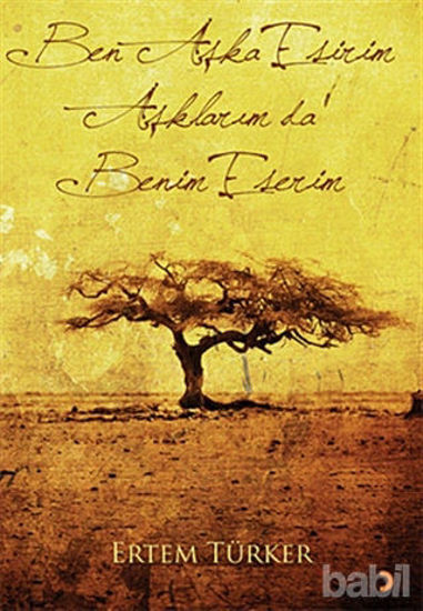 Picture of Ben Aşka Esirim Aşklarım da Benim Eserim