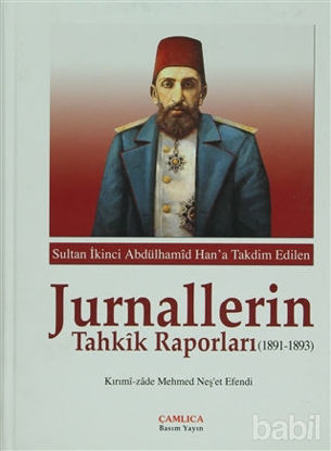 Picture of Sultan İkinci Abdülhamid Han'a Takdim Edilen Jurnallerin Tahkik Raporları (1891-1893)