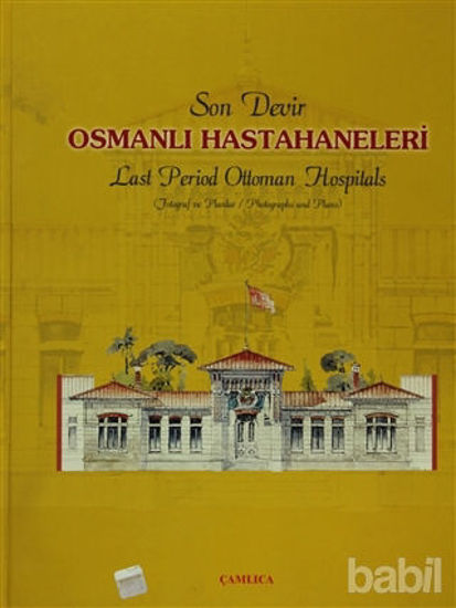 Picture of Son Devir Osmanlı Hastahaneleri / Last Period Ottoman Hospitals