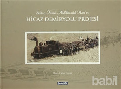 Picture of Sultan İkinci Abdülhamid Han’ın Hicaz Demiryolu Projesi