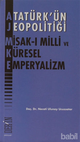 Picture of Atatürk’ün Jeopolitiği - Misak-ı Milli ve Küresel Emperyalizm