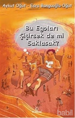 Picture of Bu Egoları Şişirsek De mi Saklasak?