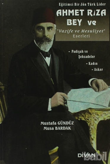 Picture of Eğitimci Bir Jön Türk Lider Ahmet Rıza Bey ve Vazife ve Mesuliyet Eserleri