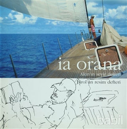 Picture of İa Orana: Akın’ın Seyir Defteri - Birol’un Resim Defteri