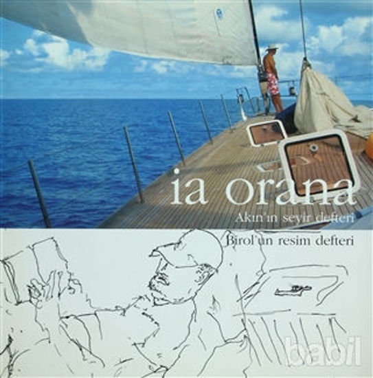 Picture of İa Orana: Akın’ın Seyir Defteri - Birol’un Resim Defteri