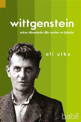 Picture of Wittgenstein: Erken Döneminde Dilin Sınırları ve Felsefe