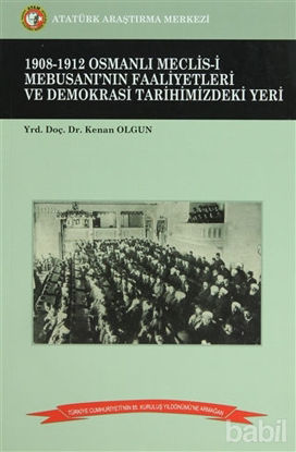 Picture of 1908-1912 Osmanlı Meclis-i Mebusanı’nın Faaliyetleri ve Demokrasi Tarihimizdeki Yeri