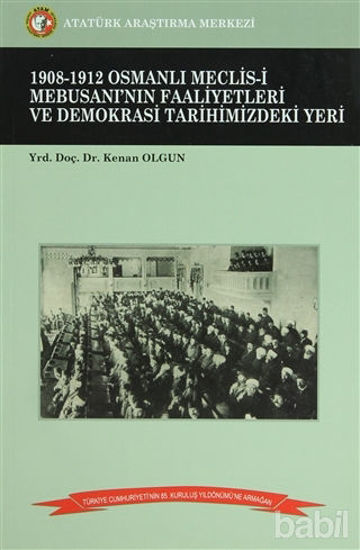 Picture of 1908-1912 Osmanlı Meclis-i Mebusanı’nın Faaliyetleri ve Demokrasi Tarihimizdeki Yeri