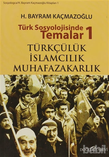 Picture of Türk Sosyolojisinde Temalar 1: Türkçülük - İslamcılık - Muhafazakarlık