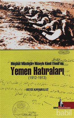 Picture of Meşihat Müsteşarı Hüseyin Kamil Efendi’nin Yemen Hatıraları (1912-1913)