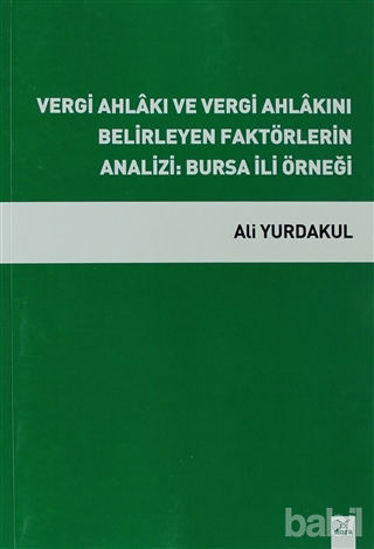 Picture of Vergi Ahlakı ve Vergi Ahlakını Belirleyen Faktörlerin Analizi: Bursa İli Örneği