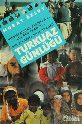 Picture of Turkuaz Günlüğü Hindistan’dan Pakistan’a... Çin’den İran’a... Bir Belgesel Film Öyküsü