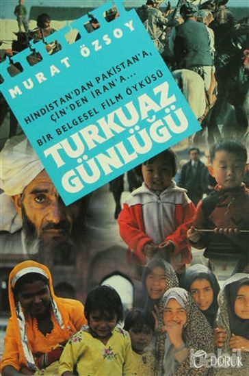 Picture of Turkuaz Günlüğü Hindistan’dan Pakistan’a... Çin’den İran’a... Bir Belgesel Film Öyküsü