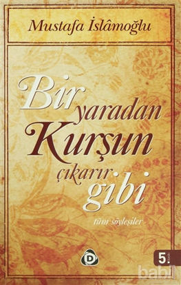 Picture of Bir Yaradan Kurşun Çıkarır Gibi