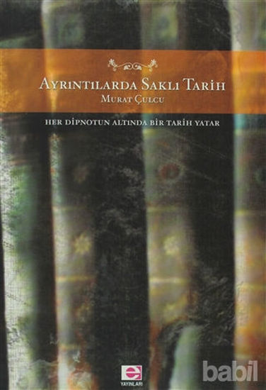 Picture of Ayrıntılarda Saklı Tarih Her Dipnotun Altında Bir Tarih Yatar