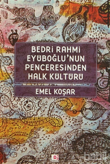 Picture of Bedri Rahmi Eyüboğlu’nun Penceresinden Halk Kültürü