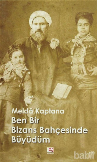 Picture of Ben Bir Bizans Bahçesinde Büyüdüm