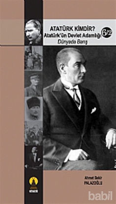 Picture of Atatürk Kimdir? Atatürk’ün Devlet Adamlığı - Dünyada Barış 6/2