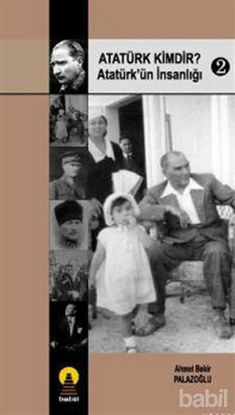 Picture of Atatürk Kimdir? Atatürk’ün İnsanlığı 2
