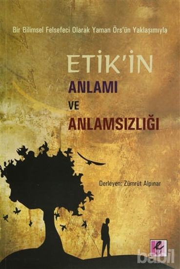 Picture of Bir Bilimsel Felsefeci Olarak Yaman Örs’ün Yaklaşımıyla Etik’in Anlamı ve Anlamsızlığı