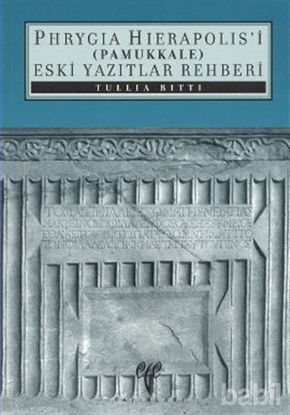 Picture of Phryagia Hierapolis’i (Pamukkale) Eski Yazıtlar Rehberi