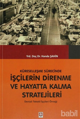 Picture of Küreselleşme Sürecinde İşçilerin Direnme ve Hayatta Kalma Stratejileri