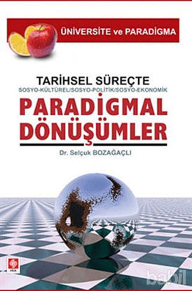 Picture of Tarihsel Süreçte Sosyo-Kültürel, Sosyo-Politik, Sosyo-Ekonomik, Paradigmal Dönüşümler