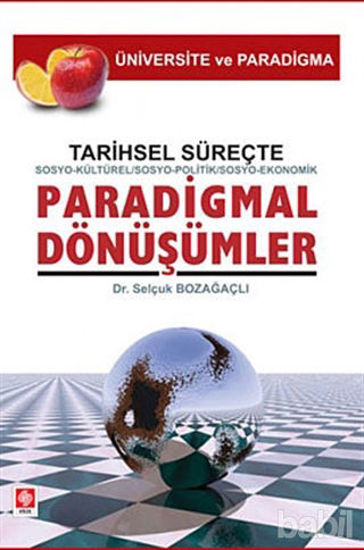 Picture of Tarihsel Süreçte Sosyo-Kültürel, Sosyo-Politik, Sosyo-Ekonomik, Paradigmal Dönüşümler