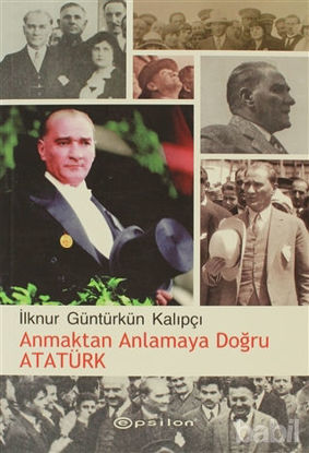 Picture of Anmaktan Anlamaya Doğru Atatürk