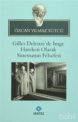 Picture of Gilles Deleuze’de İmge Hareketi Olarak Sinemanın Felsefesi