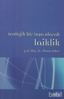 Picture of Teolojik Bir İnşa Olarak Laiklik