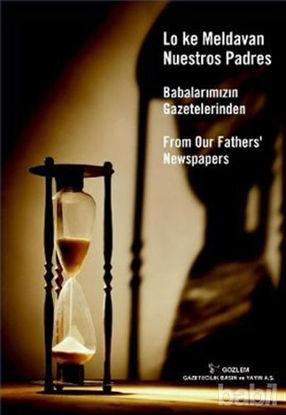 Picture of Babalarımızın Gazetelerinden / Lo Ke Meldavan Nuestros Padres / From Our Father's Newspapers