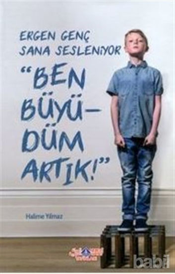 Picture of Ergen Genç Sana Sesleniyor - Ben Büyüdüm Artık!