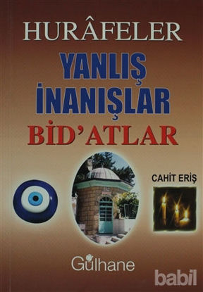Picture of Hurafeler, Yanlış İnanışlar, Bid’atlar