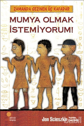 Picture of Zamanda Gezinen Üç Kafadar - Mumya Olmak İstemiyorum!